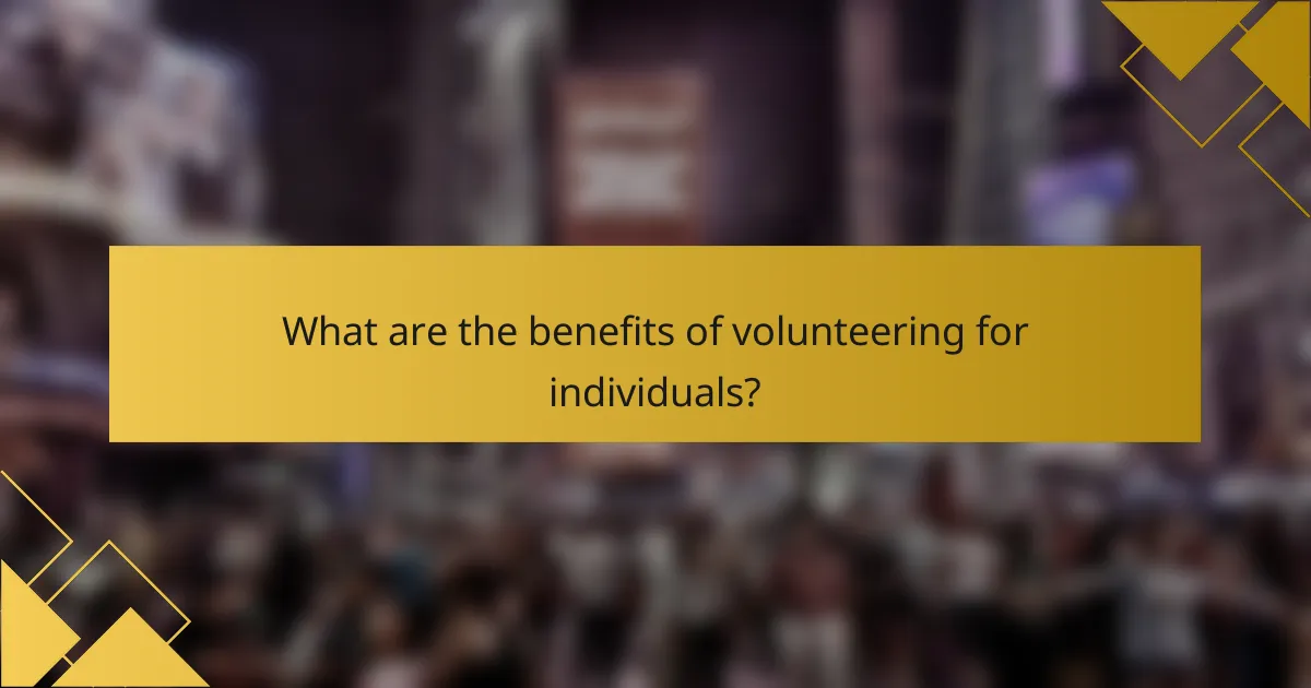 What are the benefits of volunteering for individuals?